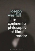 Joseph Westfall, Joseph (University of Houston-Downtown Westfall, Joseph Westfall, Joseph (University of Houston-Downtown Westfall, Westfall Joseph - The Continental Philosophy of Film Reader