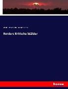 Heinrich Düntzer, Johann Gottfrie Herder, Johann Gottfried Herder - Herders Kritische Wälder