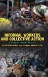 Adrienne E. Schurman Eaton, Martha A. Chen, Adrienne E. Eaton, Susan J. Schurman - Informal Workers and Collective Action