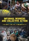 Adrienne E. Schurman Eaton, Martha A. Chen, Adrienne E. Eaton, Susan J. Schurman - Informal Workers and Collective Action