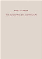 Rudolf Steiner, Roland Halfen, Rudolf Steiner Nachlassverwaltung - Der Baugedanke des Goetheanum