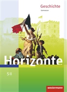 Fran Bahr, Frank Bahr, Ulrich (Prof. Dr. Baumgärtner, Ulrich (Prof. Dr.) Baumgärtner, Bode, Fran Bahr... - Horizonte - Geschichte für die SII in Rheinland-Pfalz, Ausgabe 2017: Horizonte - Geschichte für die SII - Ausgabe 2017