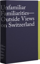 Tatyana Franck, Peter Pfrunder, Pilar Rojo, Fotostiftung Schweiz, Lars Willumeit, Tatyan Franck... - Unfamiliar Familiarities - Outside Views on Switzerland, 6 Booklets