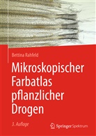 Bettina Rahfeld, Bettina (Dr.) Rahfeld - Mikroskopischer Farbatlas pflanzlicher Drogen