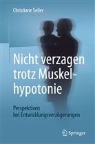 Christiane Seiler - Nicht verzagen trotz Muskelhypotonie