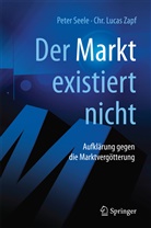 Pete Seele, Peter Seele, Chr Lucas Zapf, Chr. Lucas Zapf - "Der Markt" existiert nicht