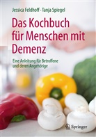 Jessic Feldhoff, Jessica Feldhoff, Tanja Spiegel - Das Kochbuch für Menschen mit Demenz