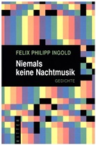 Felix Philipp Ingold - Niemals keine Nachtmusik