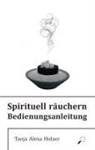 Tanja Alexa Holzer - Spirituell räuchern