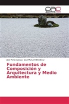 José Manuel Almodóvar, Jose Mari Cabeza, Jose Maria Cabeza - Fundamentos de Composición y Arquitectura y Medio Ambiente