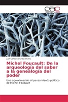 Juan Carlos Sánchez Antonio - Michel Foucault: De la arqueología del saber a la genealogía del poder