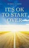 Russell J. Smith - It's OK to Start Over