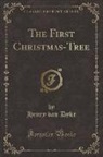 Henry Van Dyke - The First Christmas-Tree (Classic Reprint)