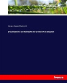 Johann Caspar Bluntschli - Das moderne Völkerrecht der zivilisierten Staaten