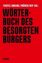 Robert Feustel, Nanc Grochol, Nancy Grochol, Tobias Prüwer, Tobias Prüwer u a, Franziska Reif - Wörterbuch des besorgten Bürgers