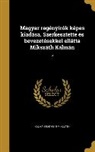 Kalman 1847-1910 Mikszath, Kálmán Mikszáth - Magyar regényirók képes kiadása. Szerkesztette és bevezetésekkel ellátta Mikszáth Kálmán; 6