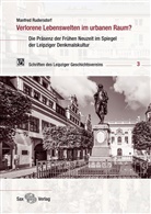 Manfred Rudersdorf, Leipziger Geschichtsverein e.V. - Verlorene Lebenswelten im urbanen Raum?