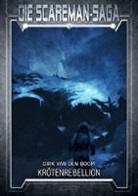 Dirk van den Boom, Emmanuel Henné - Die Scareman-Saga - Krötenrebellion