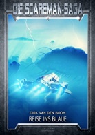 Dirk van den Boom, Emmanuel Henné - Die Scareman-Saga - Reise ins Blaue