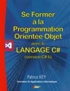 Patrice Rey - Se former à la programmation orientée objet avec le langage C# 6