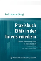 Fred Salomon, Fre Salomon (Prof. Dr. med.) - Praxisbuch Ethik in der Intensivmedizin