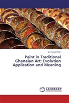 Emmanuel Antwi - Paint in Traditional Ghanaian Art: Evolution Application and Meaning