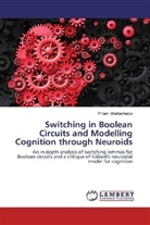 Pritam Bhattacharya - Switching in Boolean Circuits and Modelling Cognition through Neuroids