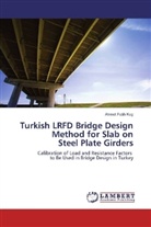 Ahmet Fatih Koç - Turkish LRFD Bridge Design Method for Slab on Steel Plate Girders