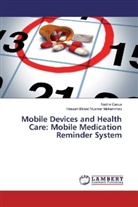 Hassan Beleid Muamer Mohammed, Nadir Cavus, Nadire Cavus - Mobile Devices and Health Care: Mobile Medication Reminder System