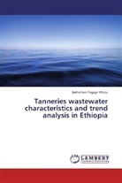 Bethelhem Tegegn Weldu - Tanneries wastewater characteristics and trend analysis in Ethiopia