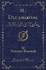 Giovanni Boccaccio - Il Decamerone: Nel Quale Si Contengono Cento Novelle, in Dieci Di Dette Da Sette Donne E Da Tre Giovani Uomini; Esposte E Illustrate