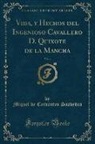 Miguel De Cervantes Saavedra - Vida, y Hechos del Ingenioso Cavallero D. Quixote de la Mancha, Vol. 4 (Classic Reprint)