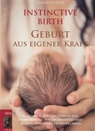 Isabella Ulrich - INSTINCTIVE BIRTH - Geburt aus eigener Kraft