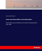 Karl von den Steinen - Unter den Naturvölkern Zentralbrasiliens