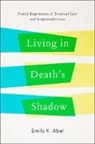 Emily K Abel, Emily K. Abel, Emily K. (Professor Emerita Abel, Emily K. Abel - Living in Deaths Shadow