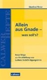 Manfred L Pirner, Manfred L. Pirner - Allein aus Gnade - was soll`s?