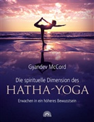 Gyandev McCord - Die spirituelle Dimension des Hatha-Yoga