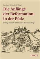 Bernhard Bonkhoff, Bernhard H. Bonkhoff, Bernhard H. Bonkhoff, Bernhar H Bonkhoff, Bernhard H Bonkhoff - Die Anfänge der Reformation in der Pfalz