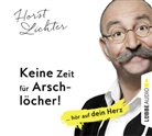 Horst Lichter, Horst Lichter - Keine Zeit für Arschlöcher!: ... hör auf dein Herz, 5 Audio-CDs (Audio book)