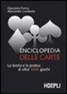 Giampiero Farina, Alessandro Lamberto - Enciclopedia delle carte. La teoria e la pratica di oltre 1000 giochi