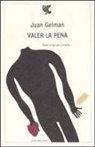 Juan Gelman - Valer la pena. Testo spagnolo a fronte