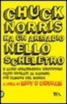 Mist &amp; Dietnam - Chuck Norris ha un armadio nello scheletro e altri cinquecento nuovissimi fatti ispirati al ranger più famoso del mondo