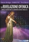 Vincent Bridges, Terri Burns, Darlene - La rivelazione ofenica. Arte e scienza della comunicazione angelica