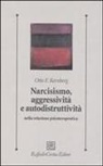 Otto F. Kernberg - Narcisismo, aggressività e autodistruttività nella relazione psicoterapeutica