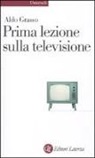 Aldo Grasso - Prima lezione sulla televisione