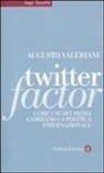 Augusto Valeriani - Twitter factor. Come i nuovi media cambiano la politica internazionale