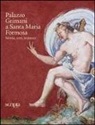 A. Bristot - Palazzo Grimani a Santa Maria Formosa. Storia, arte, restauri