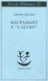 Alberto Savinio - Maupassant e 'L'altro'