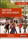 Luca Leone - Mister sei miliardi. I giovani, la scuola, il lavoro, la salute, il futuro della Bosnia Erzegovina