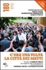 Elena Bucaccio, Katja Colja, Alessandro Sermoneta, P. Dell'Acqua, B. Grubissa - C'era una volta la città dei matti. Un film di Marco Turco, dal soggetto alla sceneggiatura. Con DVD